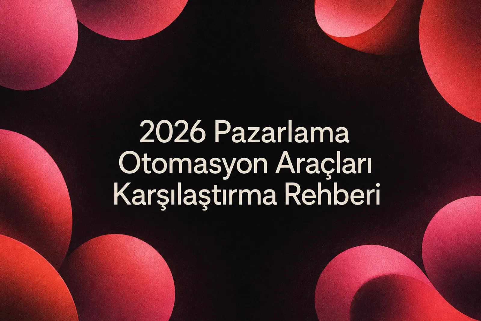 2026 pazarlama otomasyonu rehberi kapak görseli