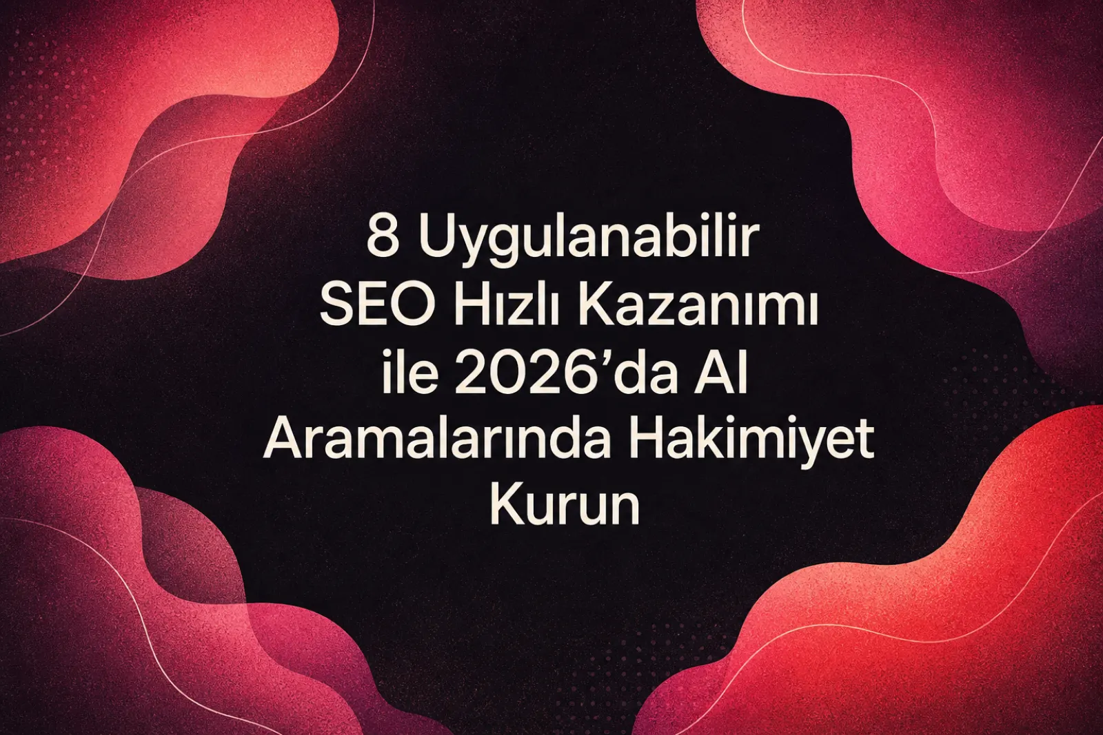 Yapay zeka aramaları için 8 hızlı SEO çözümü