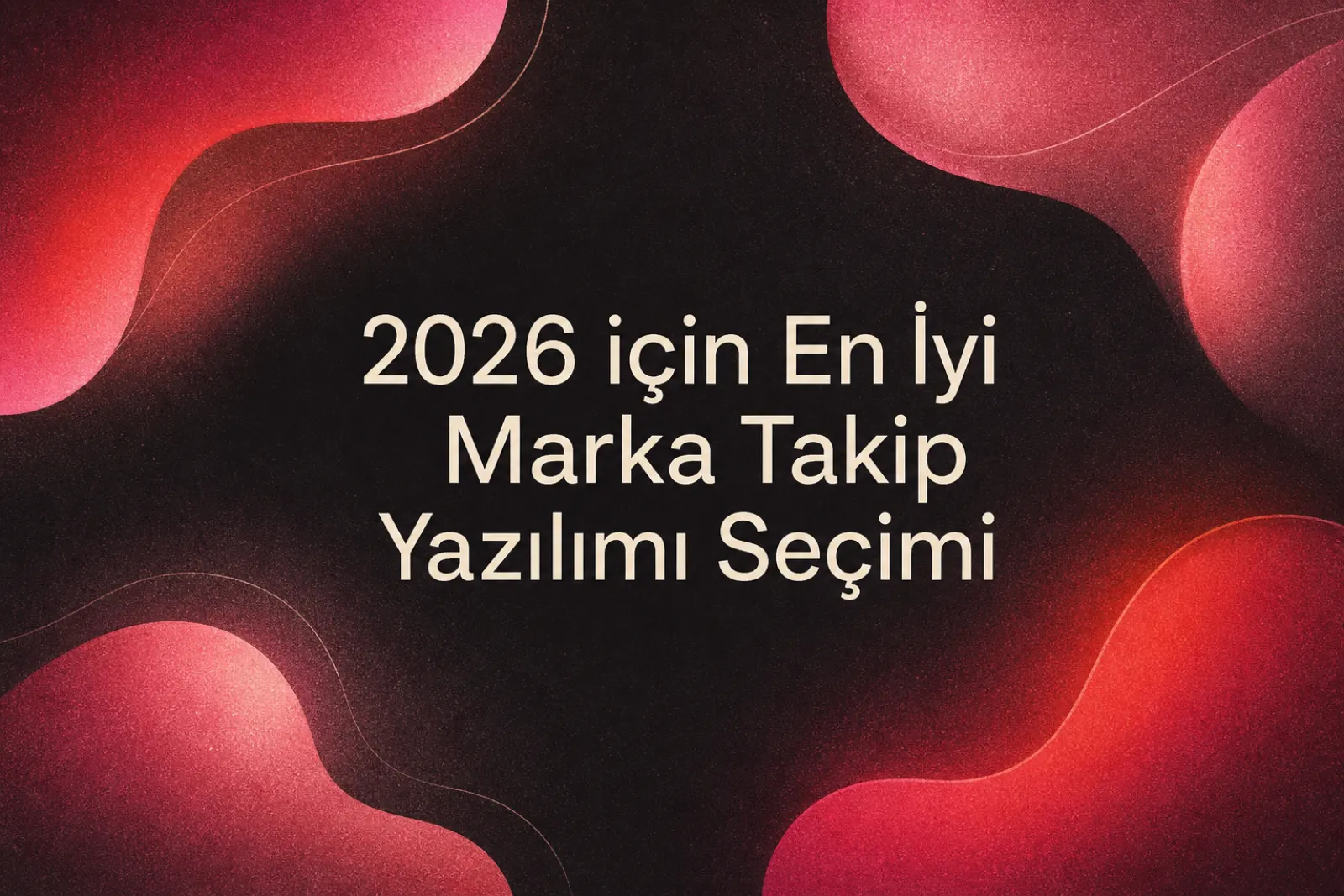 2026 marka takip yazılımı rehberi