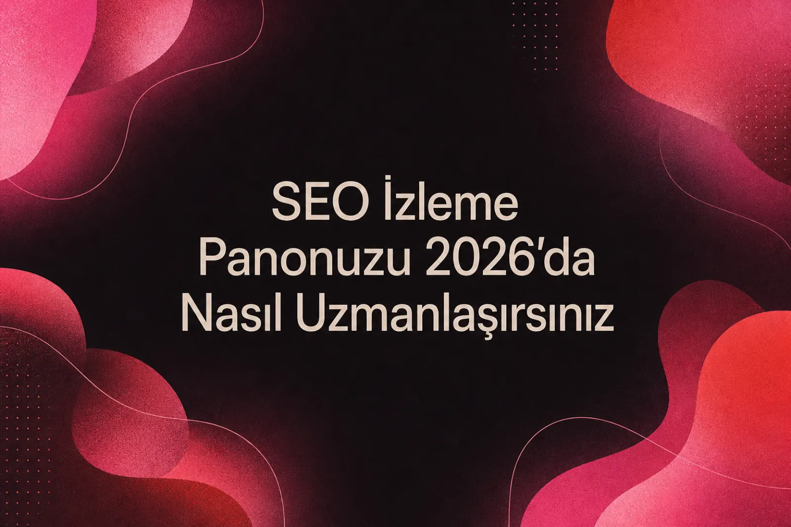 SEO izleme panosu ve performans analizi