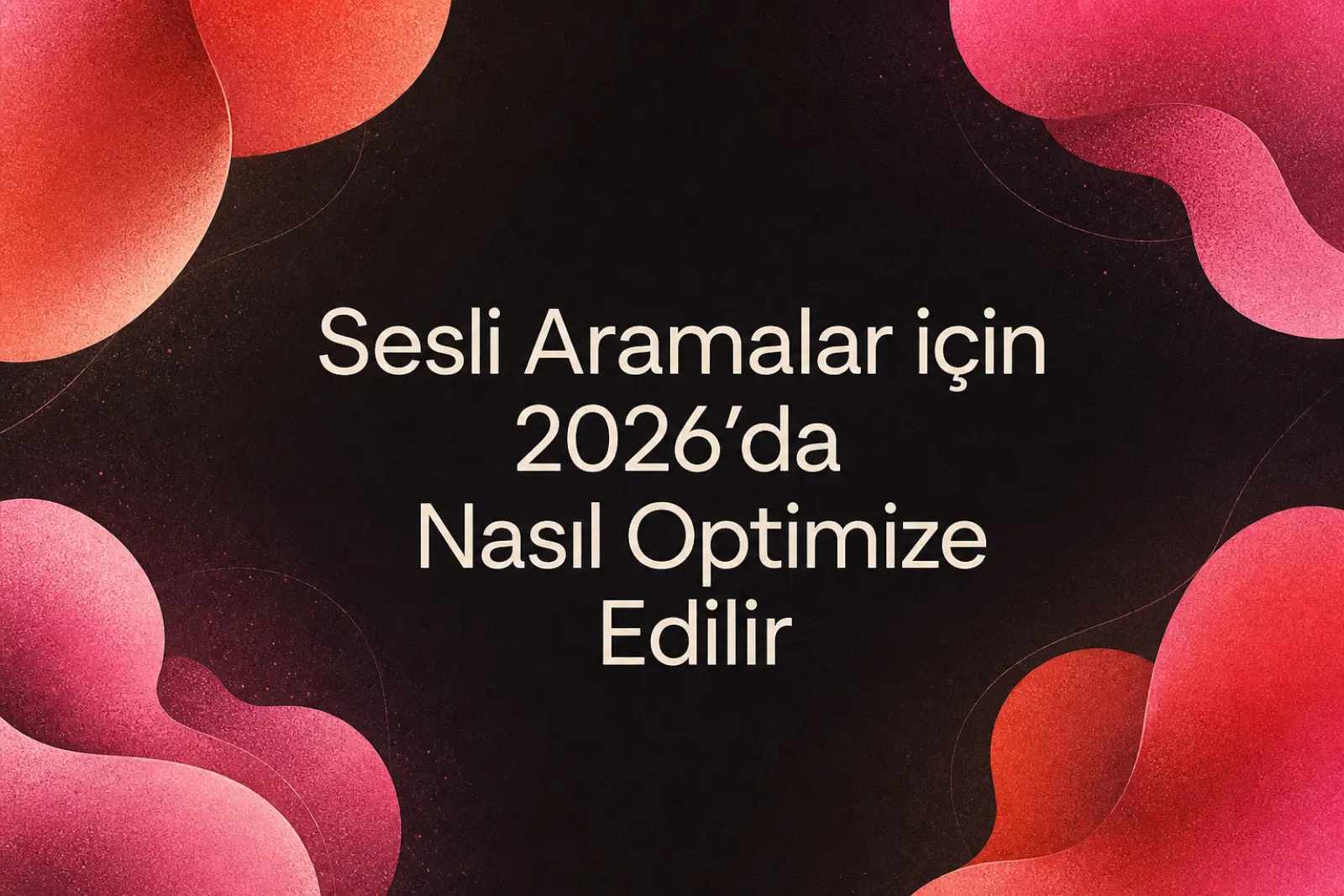 2026 sesli arama optimizasyonu