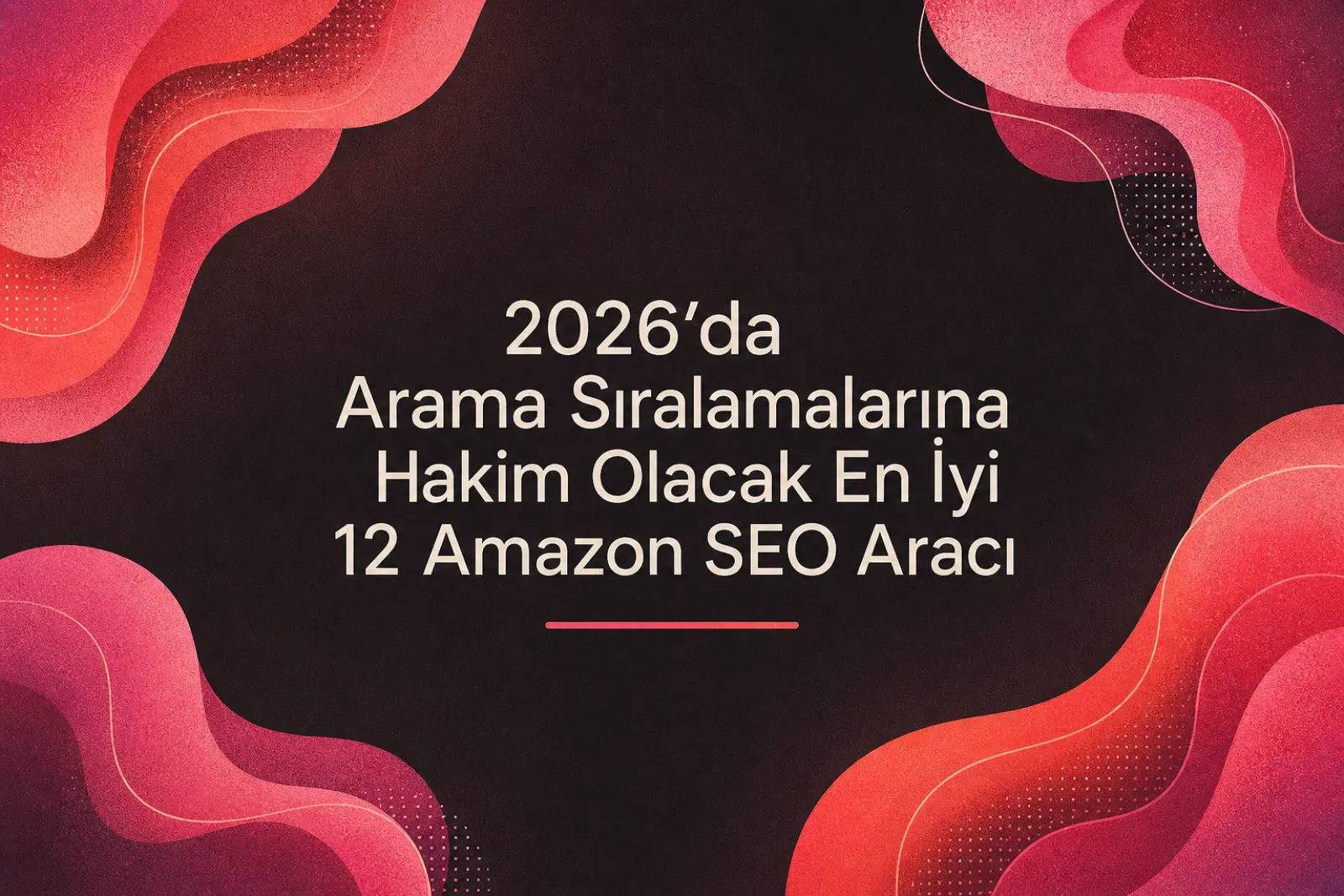 2026 En İyi Amazon SEO Araçları