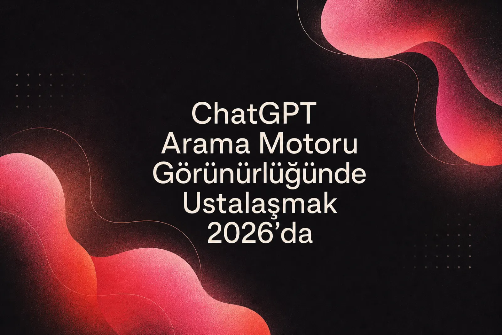 ChatGPT yapay zeka arama motoru SEO stratejisi