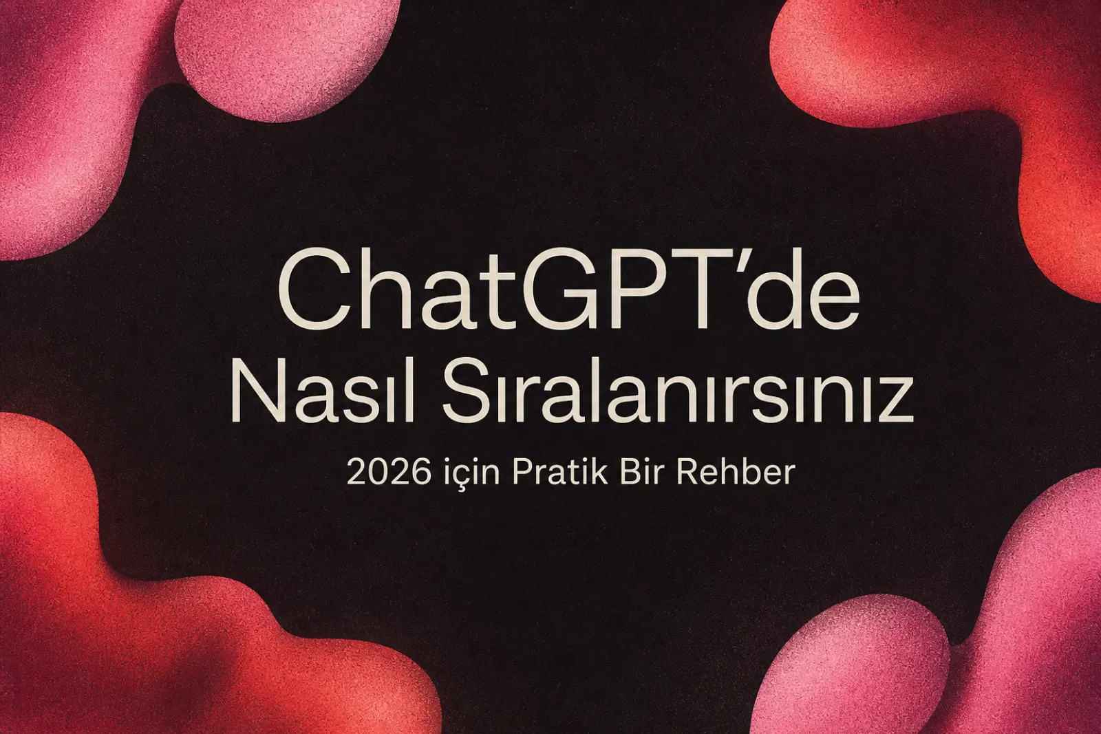 2026 ChatGPT sıralama rehberi