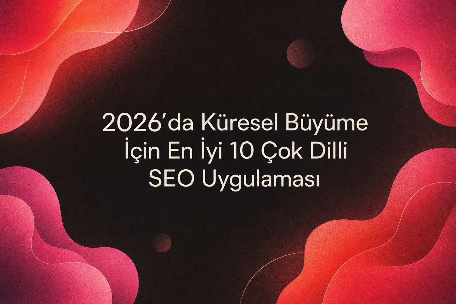 2026 çok dilli SEO stratejileri