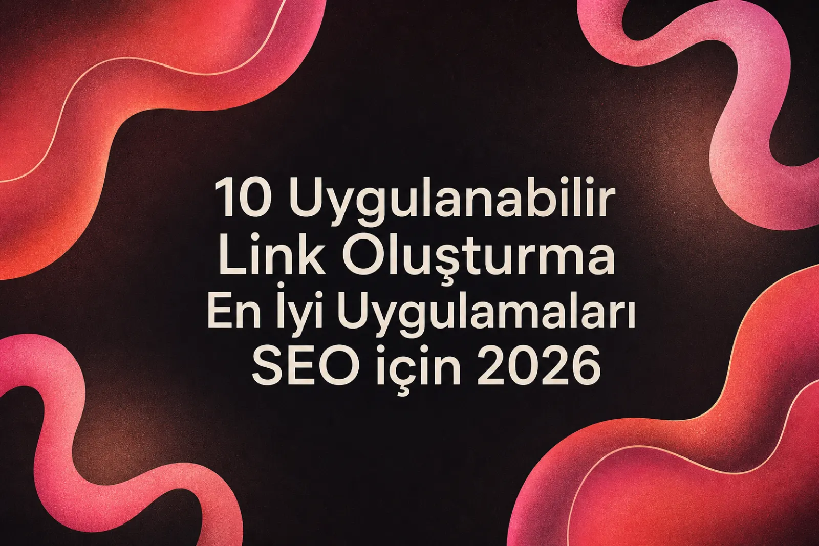 2026 yapay zeka link inşası SEO stratejileri