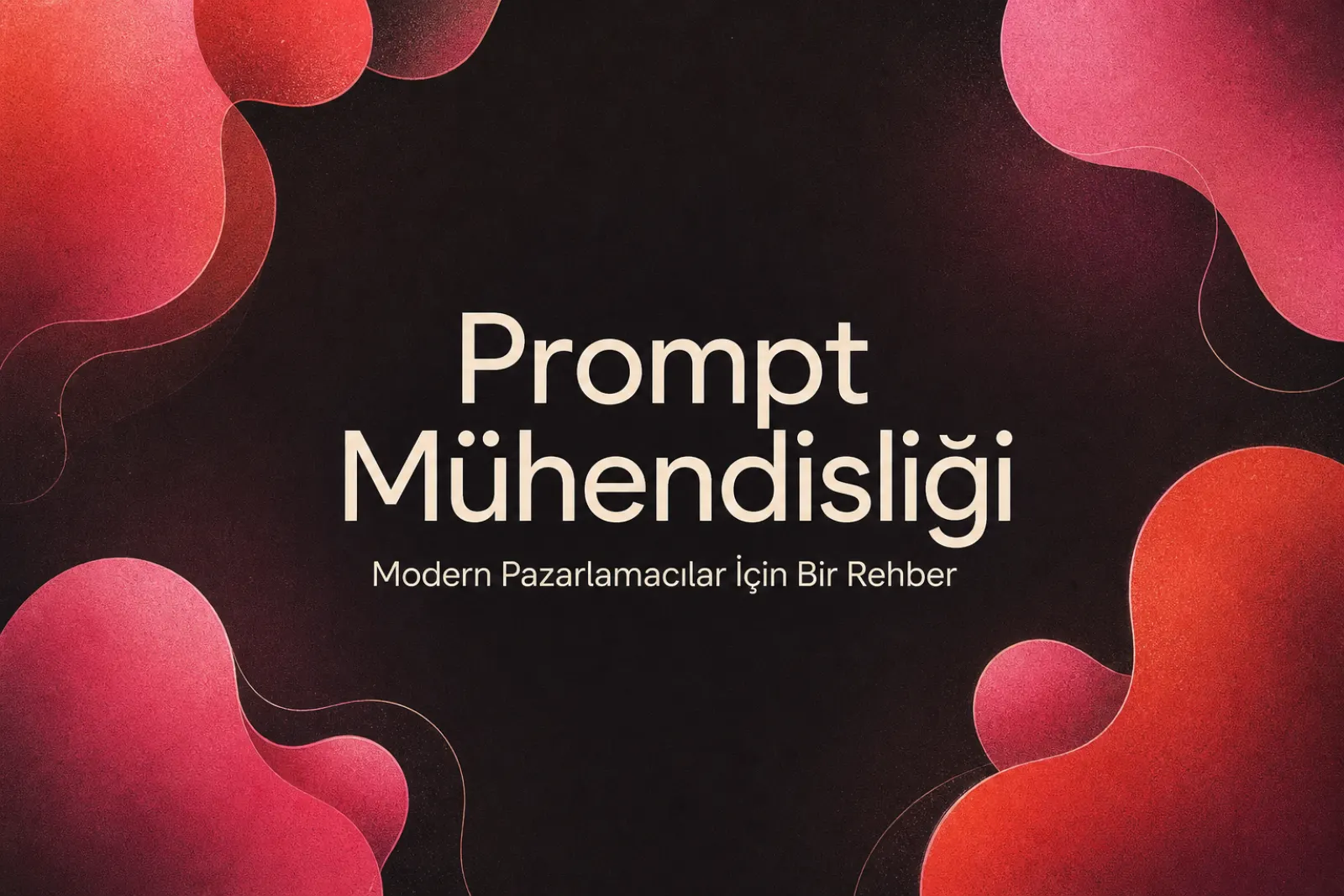 Pazarlamacılar için prompt mühendisliği rehberi