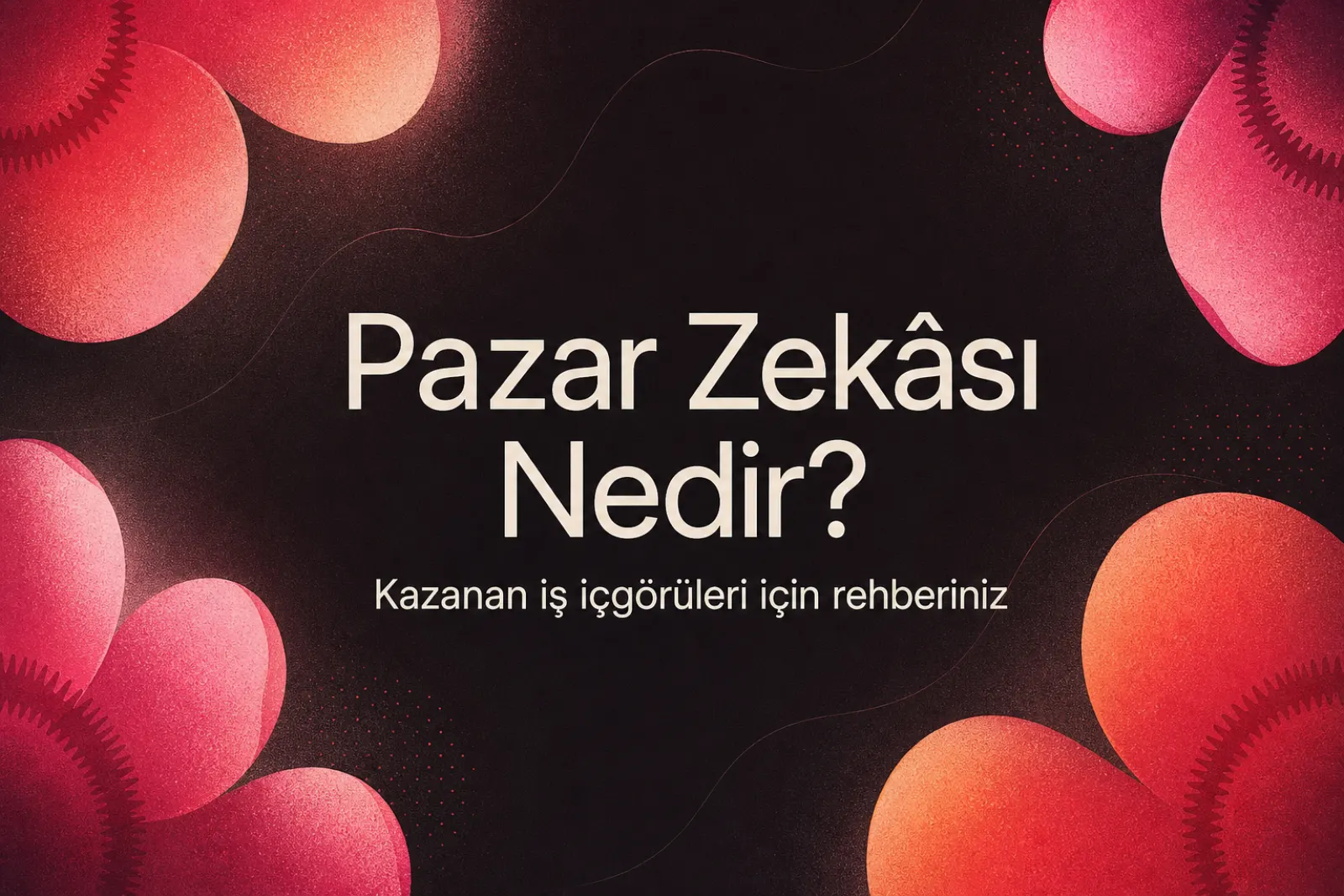 Pazar istihbaratı stratejik iş rehberi