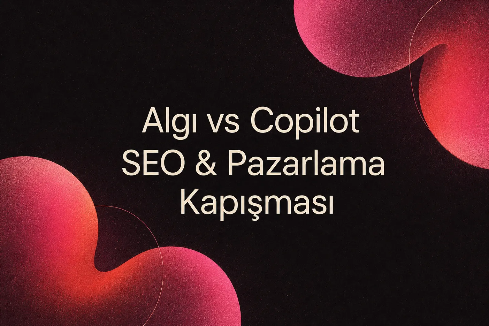 2026 Perplexity ve Copilot karşılaştırması