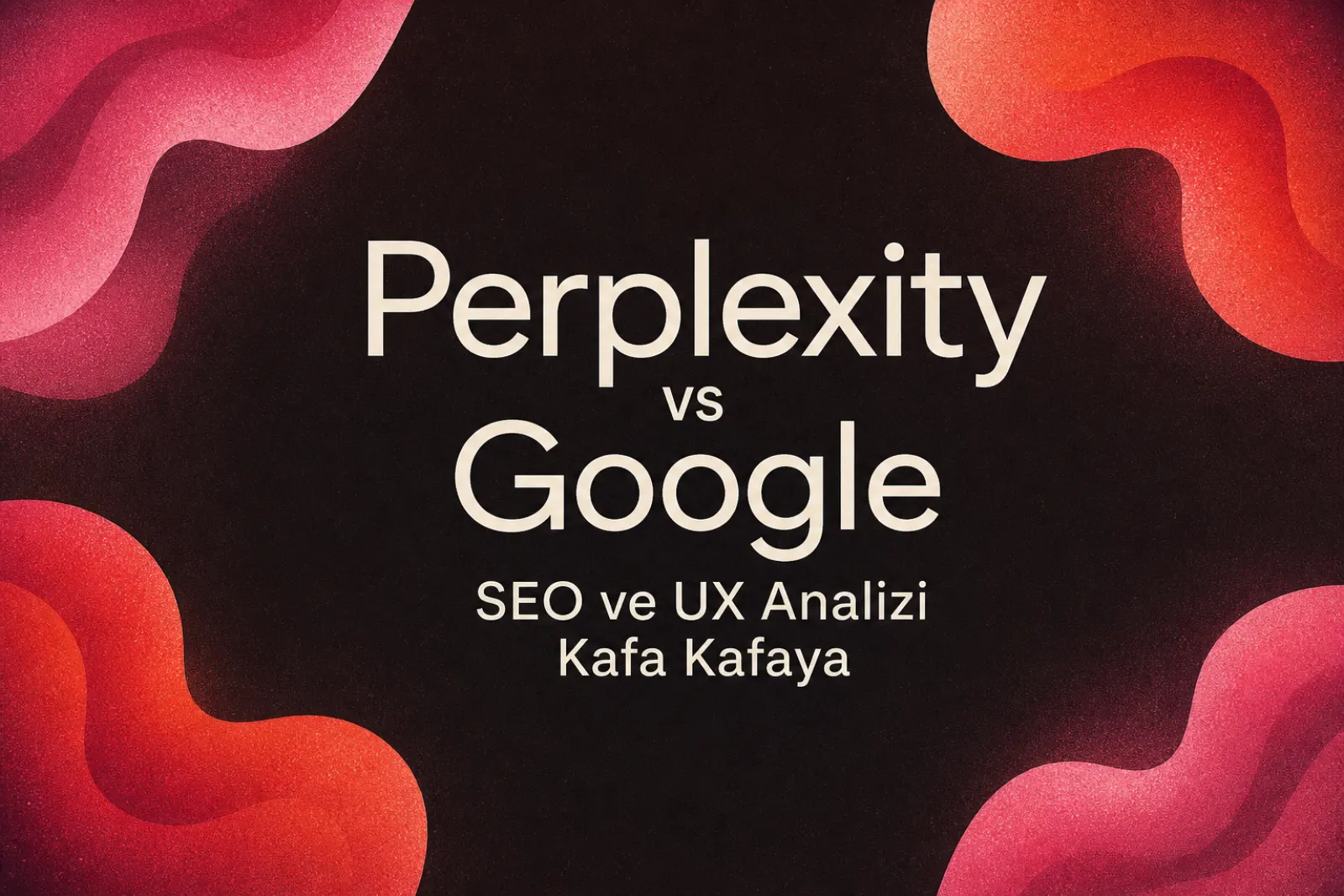 Perplexity ve Google arama motoru karşılaştırması