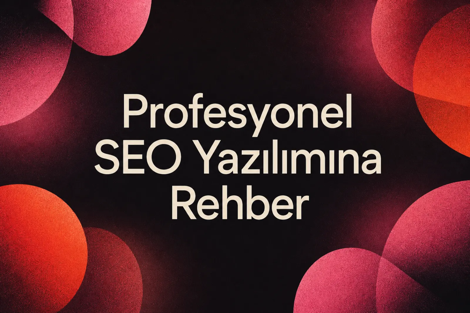 Profesyonel SEO yazılımları ve stratejik rehber kapak görseli