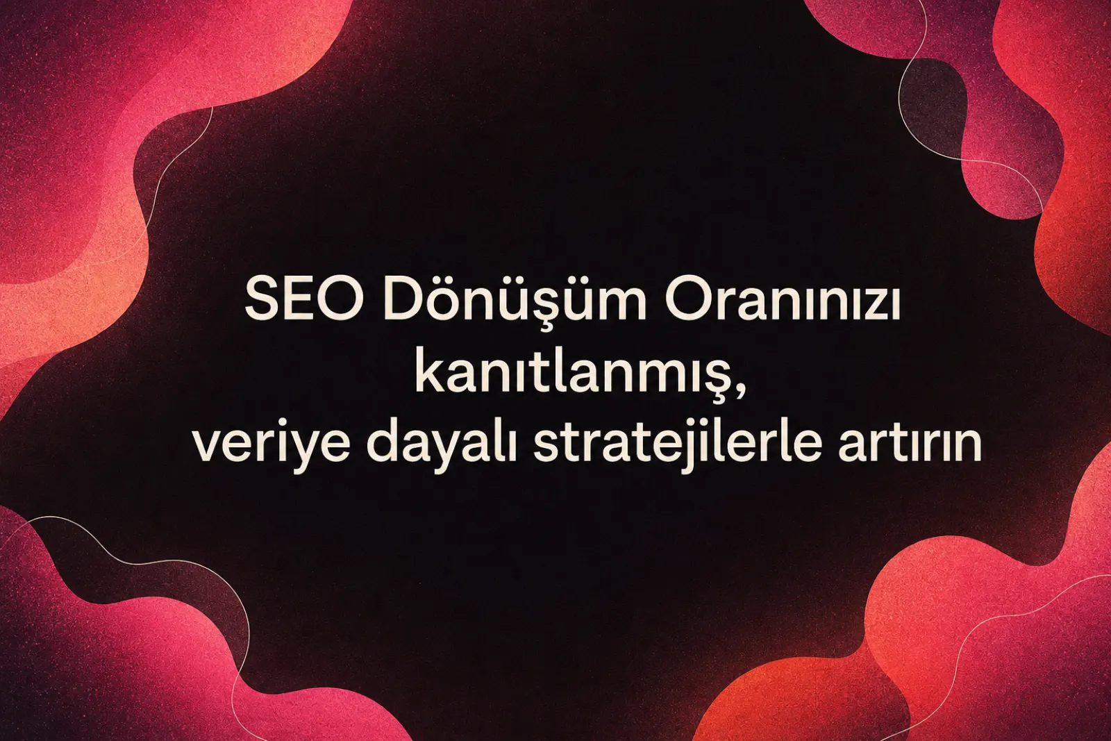 SEO dönüşüm oranı stratejileri