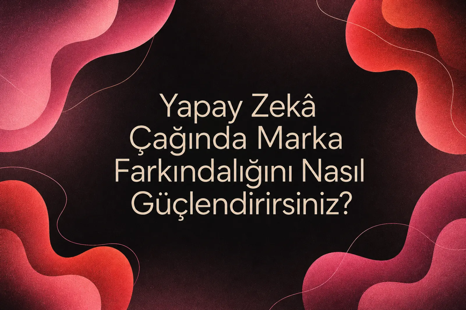 Yapay zeka çağında marka bilinirliği