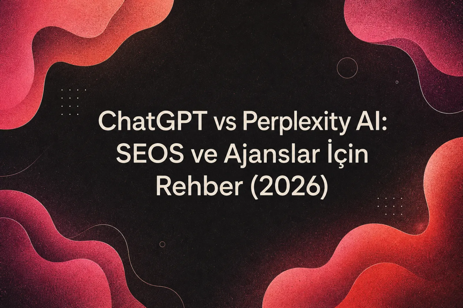 ChatGPT ve Perplexity AI özellikleri ve SEO karşılaştırması